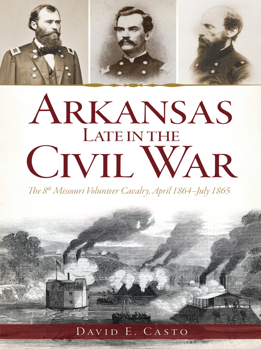 Title details for Arkansas Late in the Civil War by David E. Casto - Available
